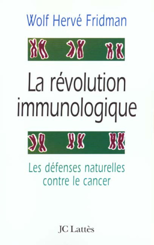 La révolution immunologique. Les défenses naturelles contre le cancer
