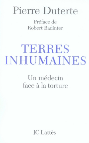 Terres inhumaines. Un médecin face à la torture