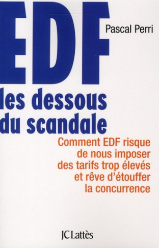 EDF : les dessous du scandale. Comment EDF risque de nous imposer des tarifs trop élevés et rêve d'é