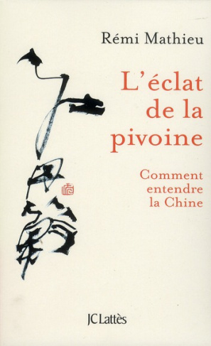 L'éclat de la pivoine. Comment entendre la Chine