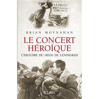 Le concert héroïque. Histoire du siège de Leningrad
