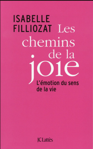 Les chemins de la joie. L'émotion du sens de la vie