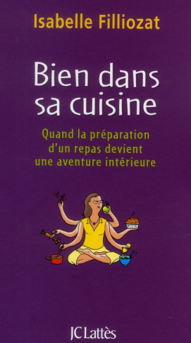 Bien dans sa cuisine. Quand la préparation d'un repas devient une aventure intérieure