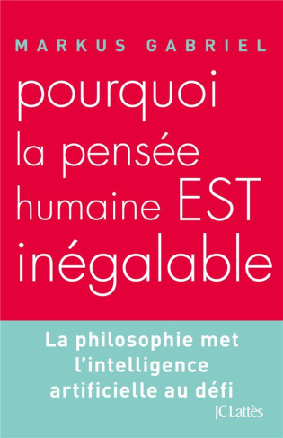 Pourquoi la pensée humaine est inégalable