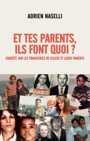 Et tes parents, ils font quoi ? Enquête sur les transfuges de classe et leurs parents