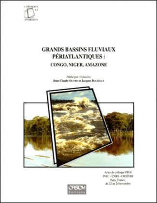 LES GRANDS BASSINS FLUVIAUX PERIATLANTIQUES : CONGO, NIGER, AMAZONE. Actes du colloque PEGI-INSU-CNR