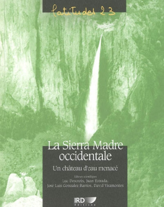 La Sierra Madre occidentale. Un château d'eau menacé
