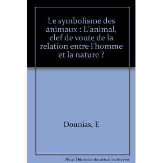 Le symbolisme des animaux. L'animal, clef de voute de la relation entre l'homme et la nature ?