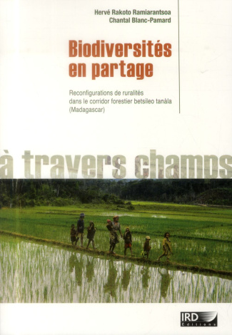 Biodiversités en partage. Ruralités reconfigurées (corridor forestier betsileo tanàla, Madagascar)