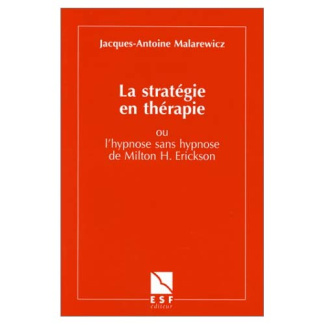 La stratégie en thérapie ou L'hypnose sans hypnose de Milton H. Erickson