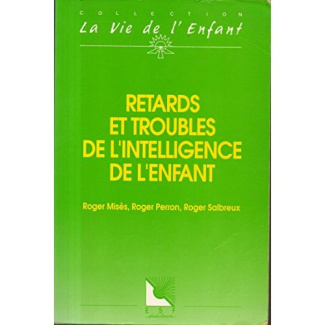 Retards et troubles de l'intelligence de l'enfant