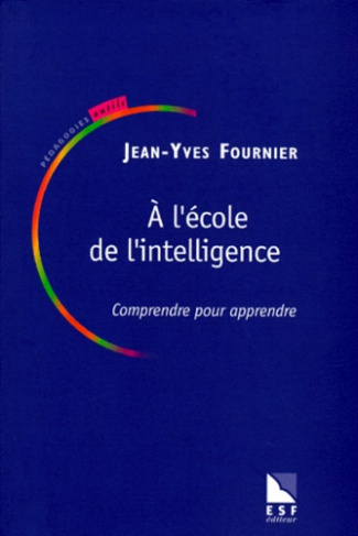A l'école de l'intelligence, Comprendre pour apprendre