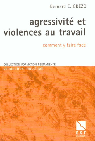Agressivité et violences au travail. Comment y faire face