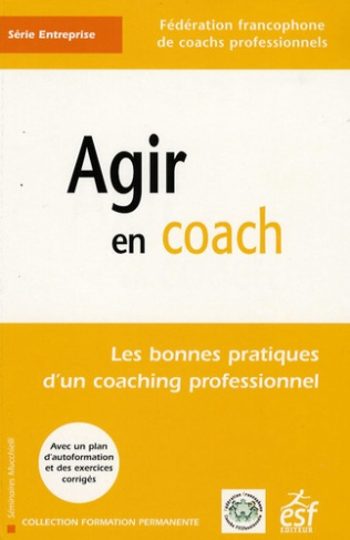 Agir en coach. Les bonnes pratiques d'un coaching professionnel