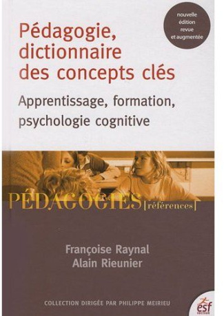 Pédagogie, dictionnaire des concepts clés. Apprentissages, formation, psychologie cognitive, 7e édit
