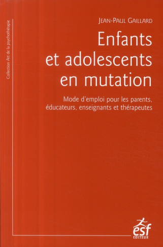 Enfants et adolescents en mutation. Mode d'emploi pour les parents, éducateurs, enseignants et théra