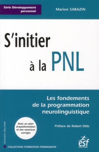 S'intitier à la PNL. Les fondements de la programmation neurolinguistique