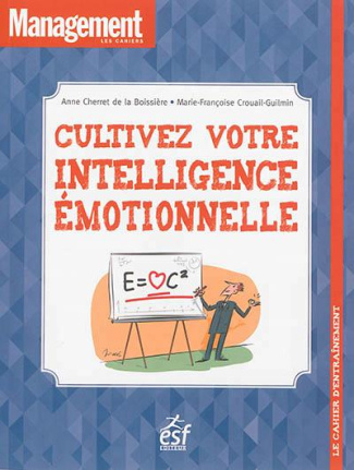 Cultivez votre intelligence émotionnelle. Le cahier d'entraînement