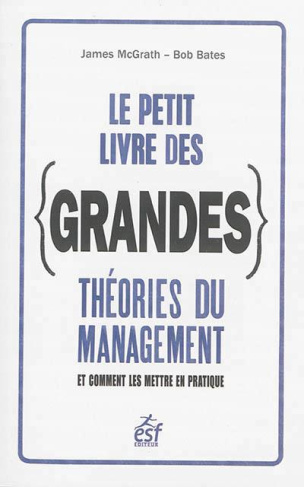 Le petit livre des grandes théories du management. Et comment les mettre en pratique