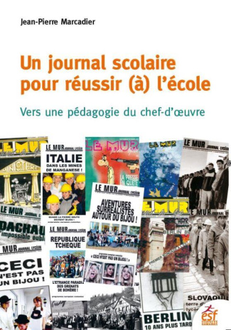 Un journal scolaire pour réussir (à) l'école. Vers une pédagogie du chef-d'oeuvre