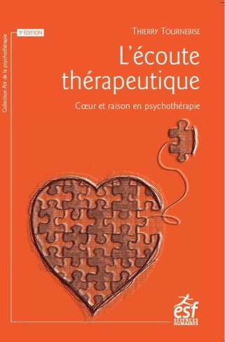 L'écoute thérapeutique. Coeur et raison en psychothérapie, 5e édition