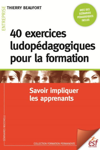 40 exercices ludopédagogiques pour la formation. Savoir impliquer les apprenants, 5e édition