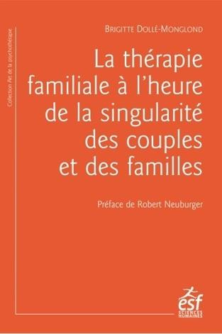 La thérapie familiale à l'heure de la singularité des couples et des familles. Edition revue et augm