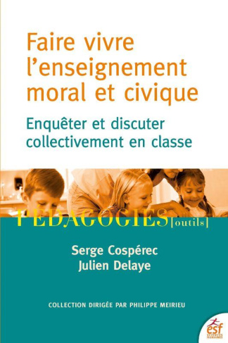 Faire vivre l'enseignement moral et civique. Enquêter et discuter collectivement en classe