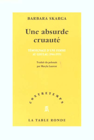 Une absurde cruauté. Témoignage d'une femme au goulag (1944-1955)