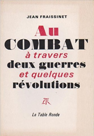 AU COMBAT A TRAVERS DEUX GUERRES ET QUELQUES REVOLUTIONS
