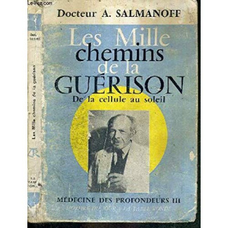 MEDECINE DES PROFONDEURS - III - LES MILLE CHEMINS DE LA GUERISON - DE LA CELLULE AU SOLEIL