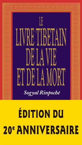 Le livre tibétain de la vie et de la mort. Edition revue et augmentée