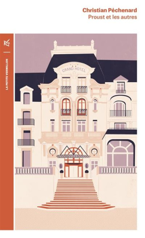 Proust et les autres. Proust à Cabourg, Proust et son père, Proust et Céleste