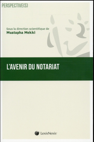 L'avenir du notariat. (Passé, présent, futur)