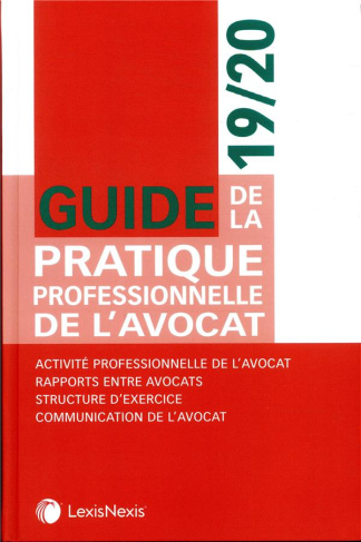 Guide de la pratique professionnelle de l'avocat. Edition 2019-2020