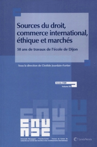 Sources du droit, commerce international, éthique et marchés. 50 ans de travaux de l'école de Dijon