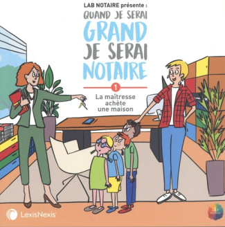 Quand je serai grand je serai notaire Tome 1 : La maîtresse achète une maison