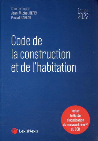 Code de la construction et de l'habitation. Edition 2022