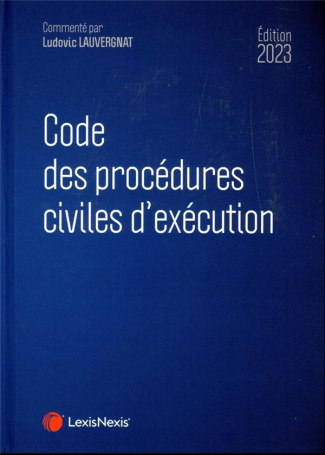 Code des procédures civiles d'exécution. Edition 2023