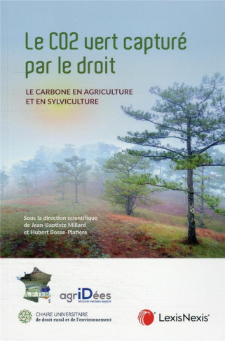 Le CO2 vert capturé par le droit. Le carbone en agriculture et en sylviculture