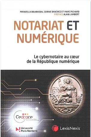 Notariat et numérique. Le cybernotaire au coeur de la République numérique