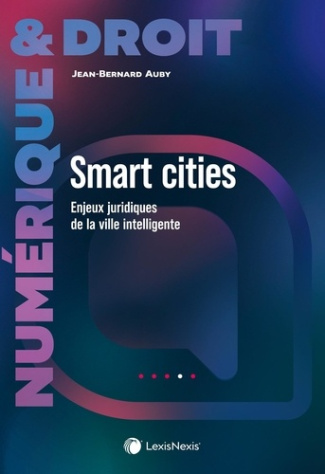 Smart cities. Enjeux juridiques de la ville intelligente