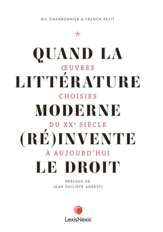 Quand la littérature du monde moderne (ré)invente le droit. Oeuvres choisies du XXe siècle à aujourd