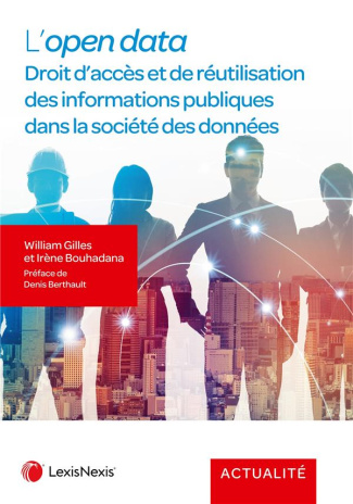 L'Open data. Droit d'accès et du réutilisation des informations publiques dans la société des donnée