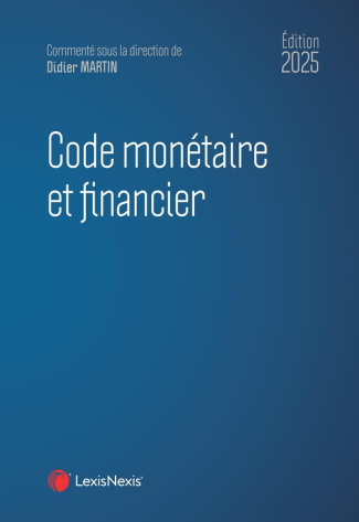 Code monétaire et financier. Edition 2025