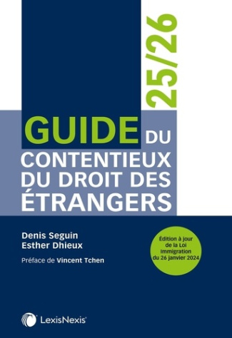 Guide du contentieux du droit des étrangers. Edition 2024-2025