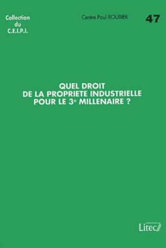 Quel droit de la propriété industrielle pour le 3ème millénaire ?