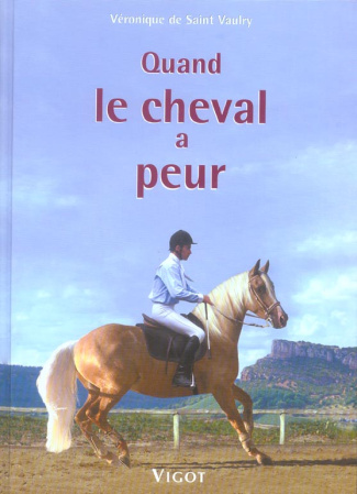 Quand le cheval a peur ... P¨révention, éducation, solutions