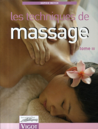 Les techniques de massage. Tome 3