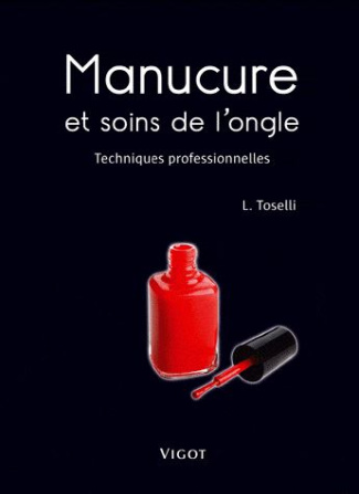 Manucure et soins de l'ongle. Techniques professionnelles